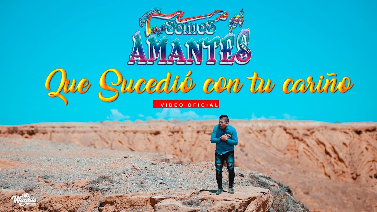QUE SUCEDIÓ CON TU CARIÑO - SOMOS AMANTES (VIDEO OFICIAL)