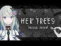 【HER TREES : PUZZLE DREAM】 全部解き明かしちゃうぞ⊹ ࣪ ˖🧩 #氷夏至生放送