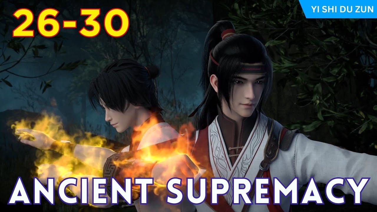 🐯 Ancient Supremacy 26 - 30 ⚔️ Alur Cerita Donghua Yi Shi Du Zun versi