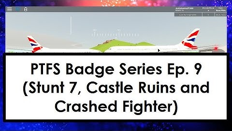 PTFS Badges Series Ep. 9 (Stunt 7, Castle Ruins and Crashed Fighter!