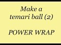 2. POWERWRAP a Japanese Temari ball.