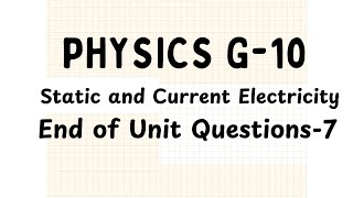 Grade 10 Physics - Static and Current Elecrticity - End of unit Questions - 7