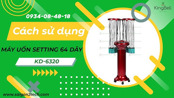 CÁCH SỬ DỤNG MÁY UỐN TÓC SETTING 64 DÂY KANGDI 6320