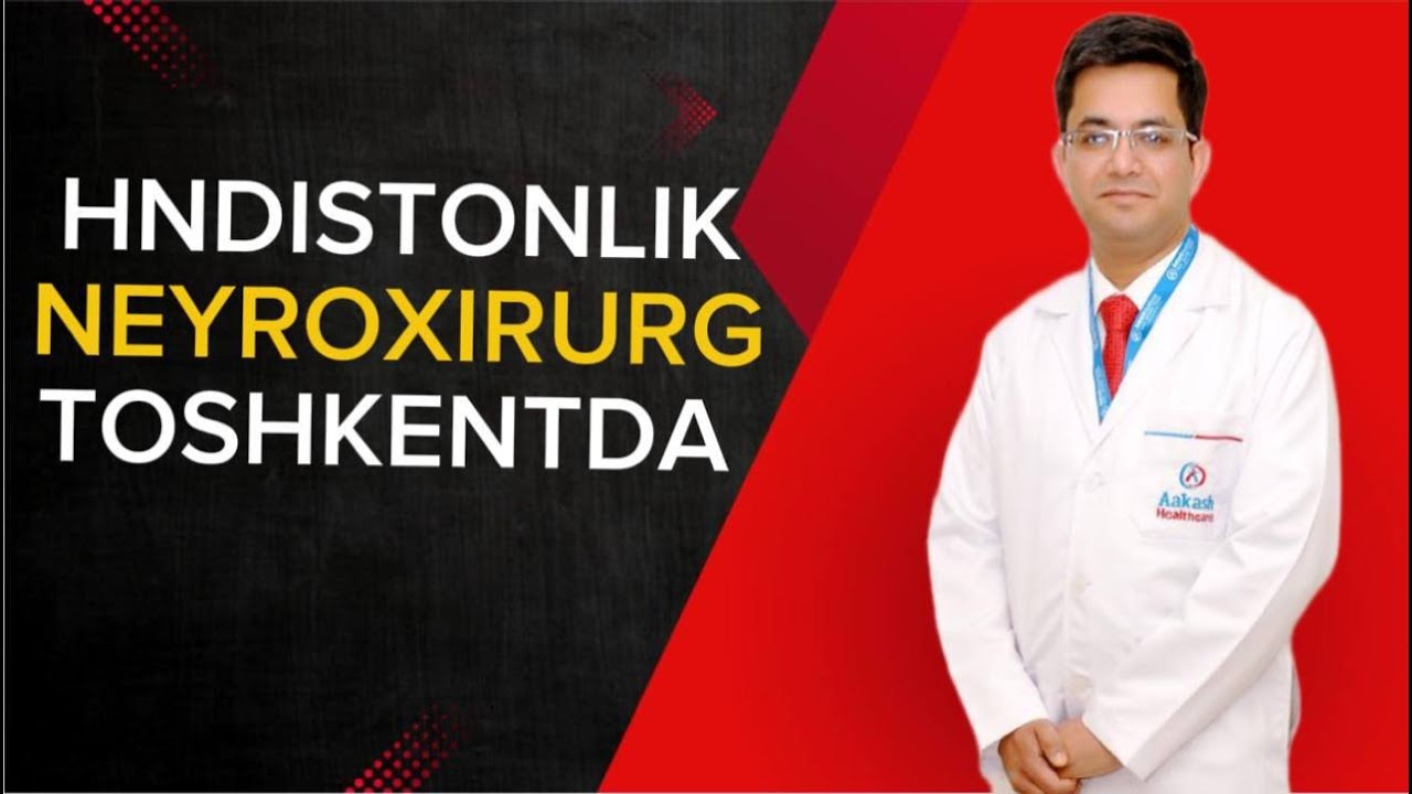 HINDISTONNING ENG MALAKALI NEYROXIRURGI TOSHKENTDA 