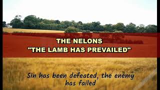 THE NELONS - THE LAMB HAS PREVAILED(LYRICS VIDEO)