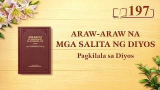 Araw-araw na mga Salita ng Diyos: Pagkilala sa Diyos | Sipi 197