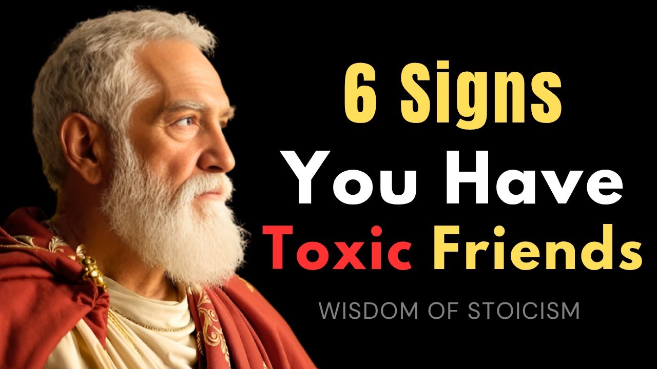 6 Signs You Have Toxic Friends, NOT Real Friends | STOIC PHILOSOPHY ...