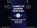 3 Habits to Sharpen Your Mind Instantly #motivation #trending #ytshorts #youtubeshorts #shorts #fyp