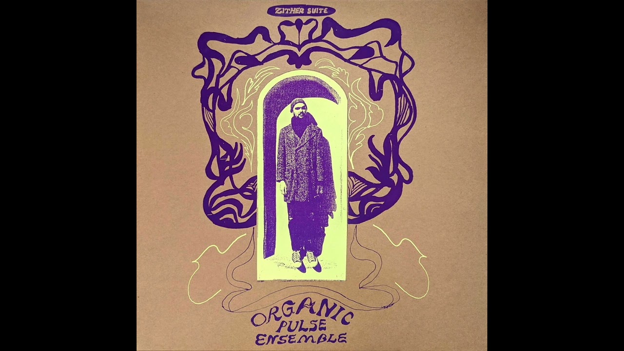 Organic Pulse Ensemble - Zither Suite (Full Album)