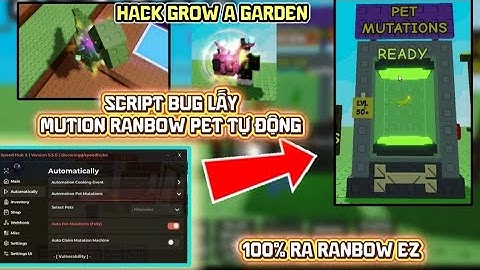 Cách hack grow A Garden Script Lấy mutation pet ranbow cực dễ !!!