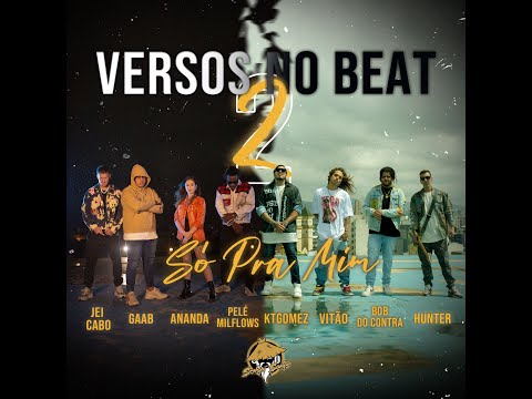 Versos No Beat 2 - Só pra mim - Vitão, KT Gomez, Gaab, Ananda, Bob, Pelé  Milflows, Jei Cabo, Hunter