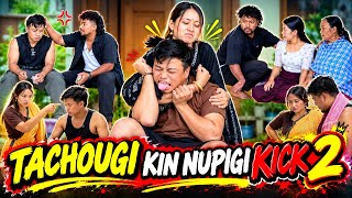 TACHOUGI KIN NUPIGI KICK 2 || A SHORT COMEDY VIDEO ||