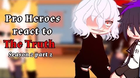 Pro Heroes react to The Truth [ S2 P2 ] |Gacha Meme | Izuku Afton 💚💚// Original? / Gacha Club // :)