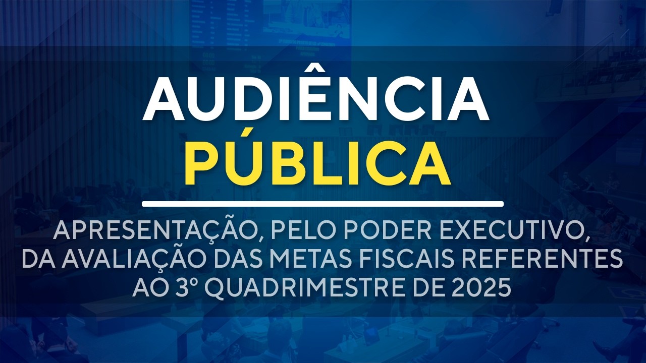 Audiência Pública - Apresentação das metas fiscais 3° quadrimestre de 2025 - 10h - 11/03/2026