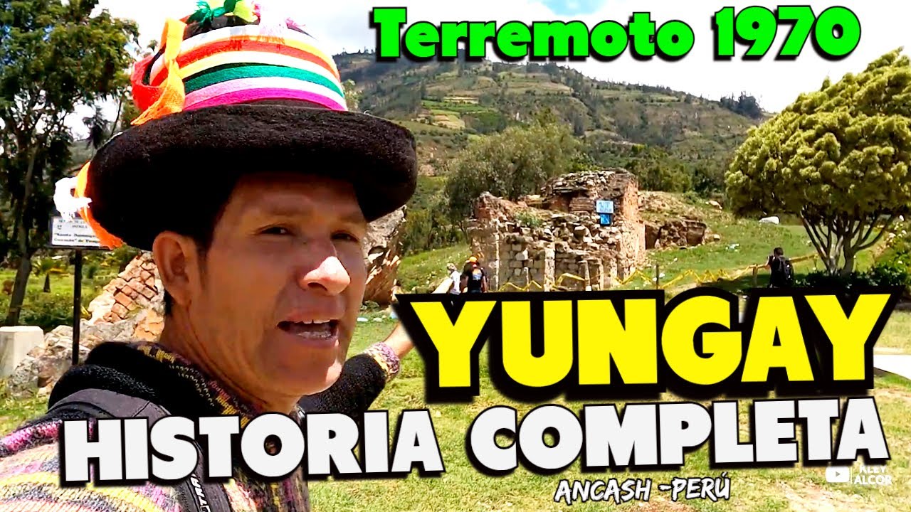 YUNGAY -HISTORIA COMPLETA DE 1970  -ANCASH PERÚ