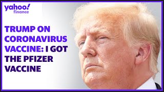 Trump: ‘I got the Pfizer’ vaccine
