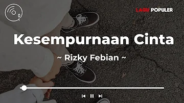 Rizky Febian - Kesempurnaan Cinta (Lirik Lagu)