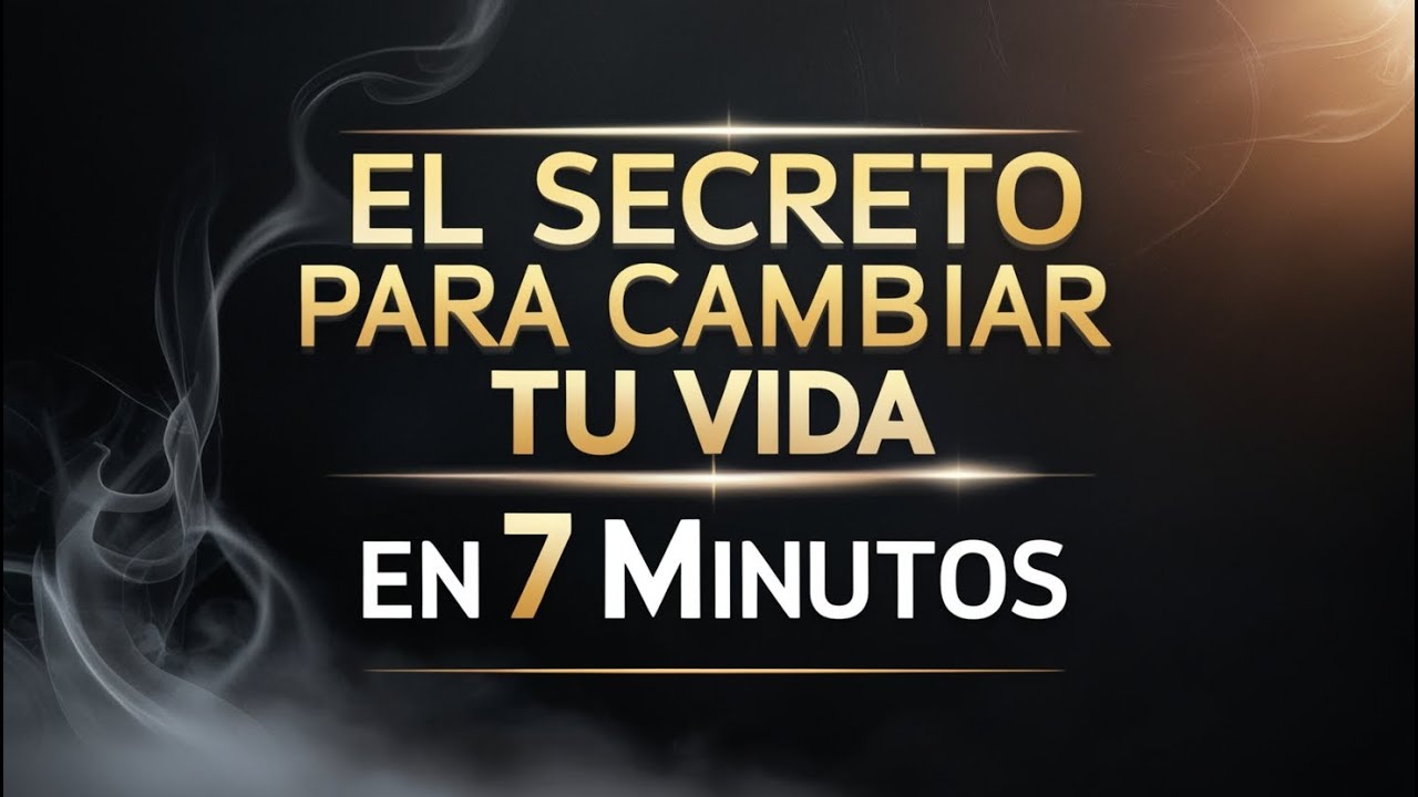 "El Secreto para Cambiar tu Vida en 7 Minutos"-Discurso Motivacional ...