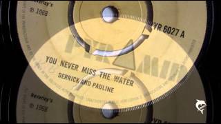 Derrick and Pauline - You Never Miss The Water (1968) Pyramid 6027 A