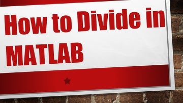 How to Divide in MATLAB