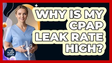Why Is My CPAP Leak Rate High? - Sleep Apnea Support Network
