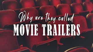 Why Movie Previews are called TRAILERS