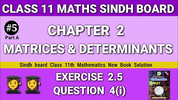 Class 11 Maths Sindh board Chapter 2 Exercise 2.5 Question 4(i) new book Matrices & Determinant