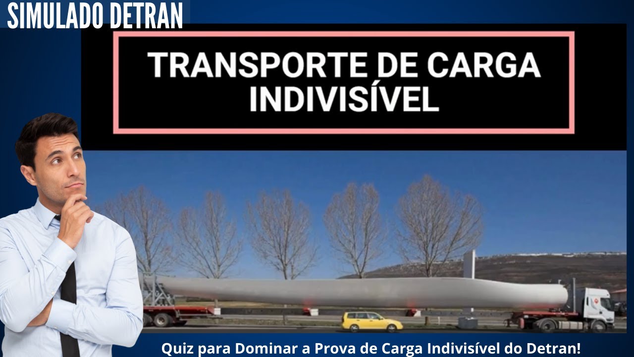Simulado DETRAN: Domine a Prova de Carga Indivisível e Passe de Primeira!
