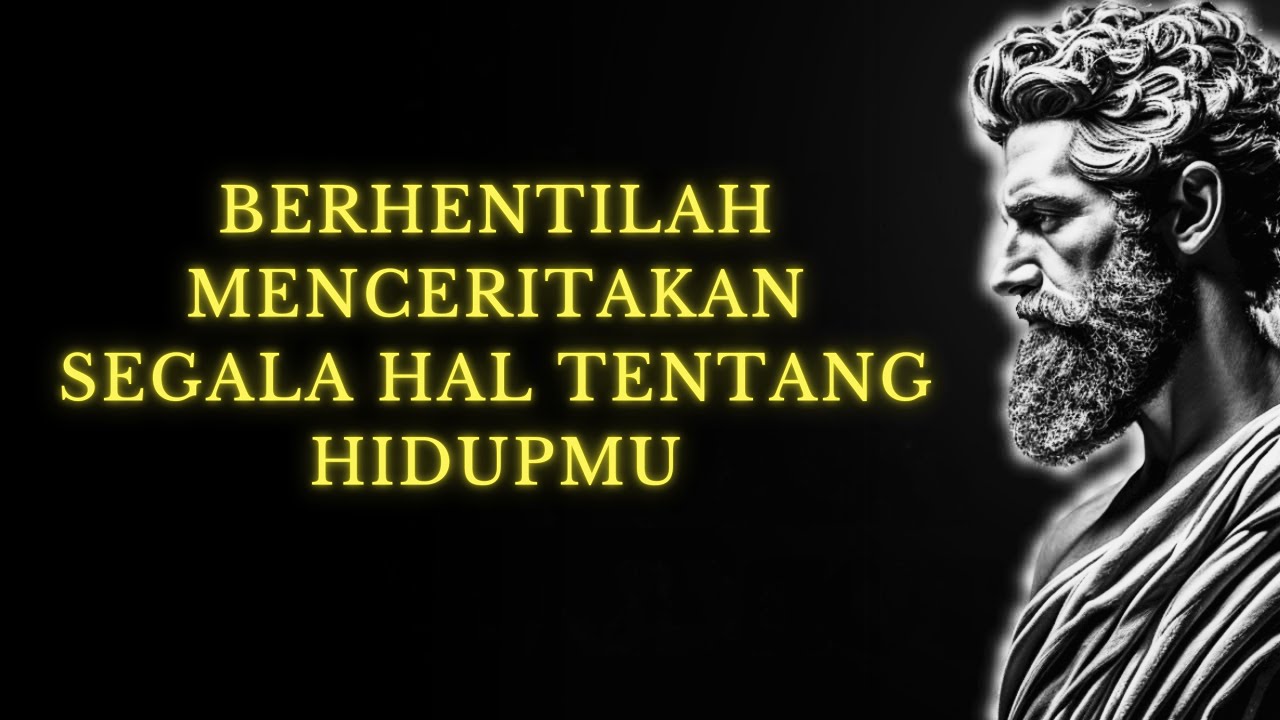 BERHENTILAH MENCERITAKAN SEGALA HAL TENTANG HIDUPMU | 12 PELAJARAN DARI STOIKISME