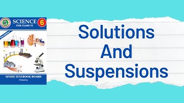 Chapter: 7 Solution And Suspensions class 6 sindh board textbook, Important For Job Preparation.