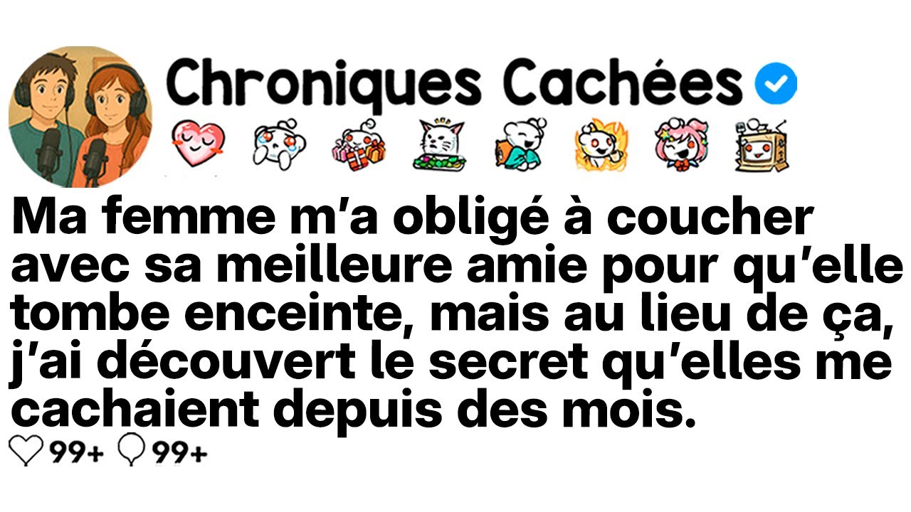 [COMPLET] Ma femme me force à COUCHER avec sa meilleure amie et à la RENDRE ENCEINTE.