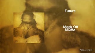 Future - Mask Off [852Hz Harmony with Universe & Self]
