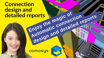 COMOSYS provides Automatic Connection design and detailed reports for all major connections.
