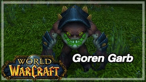 [World of Warcraft] Goren Garb Location and Appearance - WoD Toy