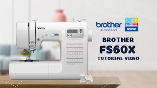 FS60X Brother Sewing Machine | Tutorial