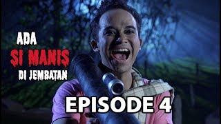 Hantu Takut Hantu - Ada Si Manis Di Jembatan Episode 4 part 1