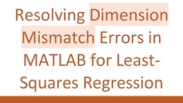 Resolving Dimension Mismatch Errors in MATLAB for Least-Squares Regression