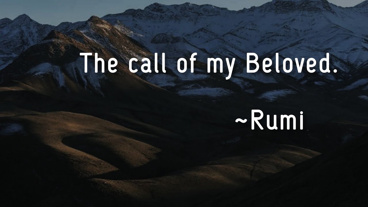 The call of my Beloved. ~Rumi | Dervish | Rumi poetry | Rumi Quotes ...