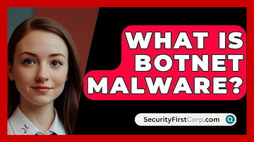 What Is Botnet Malware? - SecurityFirstCorp.com