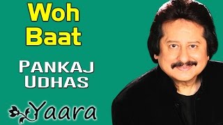 Woh Baat | Pankaj Udhas | (Album: Yaara) | Music Today