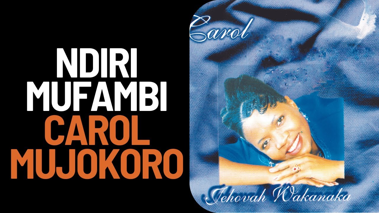 Carol Mujokoro - Ndiri Mufambi