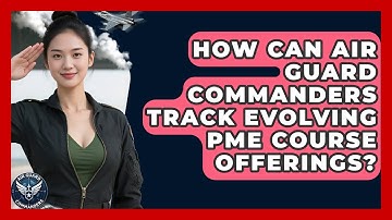How Can Air Guard Commanders Track Evolving PME Course Offerings? - Air Guard Commanders