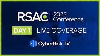 Details CyberRiskTV Live Coverage from RSAC 2025 - Day 1 Update