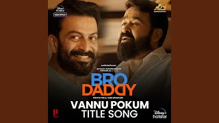 Vannu Pokum-Title Song (From 'Bro Daddy')