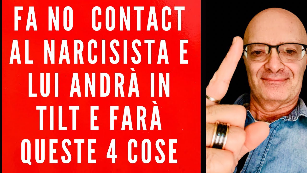 FA NO CONTACT AL NARCISISTA E LUI ANDRÀ IN TILT E FARÀ QUESTE 4 COSE