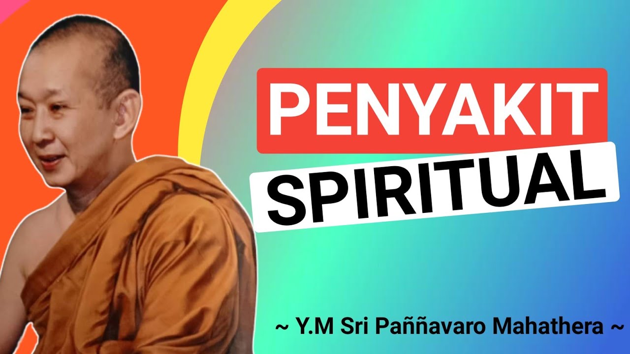 PENYAKIT SPIRITUAL || Y.M SRI PAÑÑAVARO MAHATHERA || CERAMAH DHAMMA