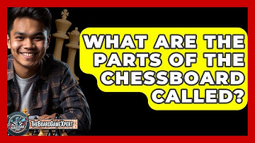 What Are The Parts Of The Chessboard Called? - The Board Game Xpert