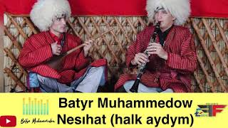 Batyr Muhammedow - Nesihat ( Halk aydymy) 2020