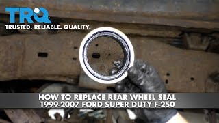 How to Replace Rear Wheel Seal 1999-2007 Ford Super Duty F-250