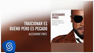 Video thumbnail of "Alexandre Pires - Traicionar Es Bueno Pero Es Pecado (Áudio Oficial)"